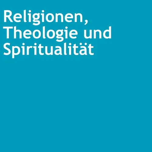 Religionen, Theologie und Spiritualität